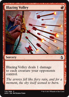 Blazing Volley
 Blazing Volley deals 1 damage to each creature your opponents control.